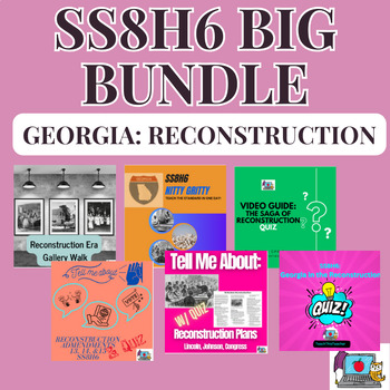 Preview of SS8H6 Big Bundle of Everything: Georgia Reconstruction Complete Unit Resources