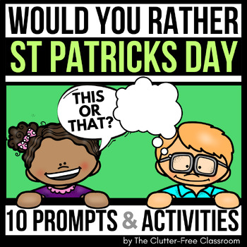 Preview of ST. PATRICK'S DAY WOULD YOU RATHER QUESTIONS writing prompts THIS OR THAT cards
