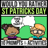 ST. PATRICK'S DAY WOULD YOU RATHER QUESTIONS writing promp
