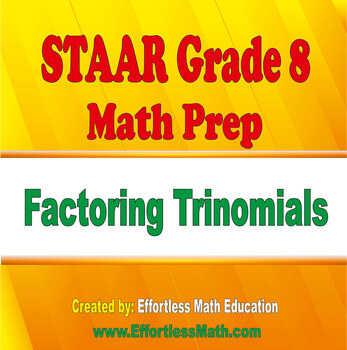 STAAR Grade 8 Math Prep: Factoring Trinomials by Effortless Math Education