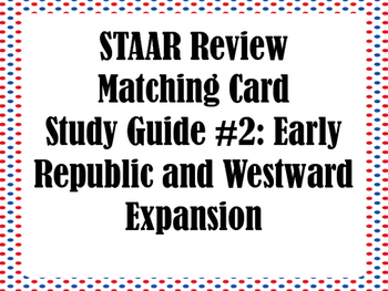 Preview of STAAR Review  Matching Card  #2: Early Republic and Westward Expansion