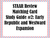 STAAR Review  Matching Card  #2: Early Republic and Westwa