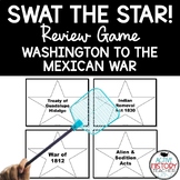 Washington to the Mexican War Review Game Swat the STAR ST