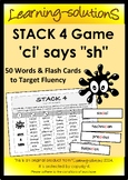 Preview of STACK 4 Game targets 'ci' when it says "sh" - DECODING/FLUENCY/SPELLING
