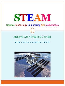 Preview of STEAM (STEM)- Creating an Activity or Game for Space Station Crew