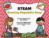 STEAM  Growing Vegetable Soup Hands On for Grades K-2