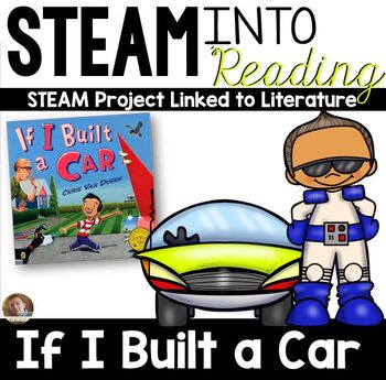 Preview of STEAM Into Reading: Linking STEAM to Books- If I Built a Car