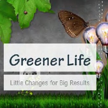 Preview of STEAM K-12th Upcycle, Reduce, Reuse Greener Life: Planning for Sustainability