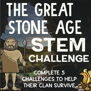Preview of STEM Activities The Great Stone Age STEM Challenge 5 Themed Projects