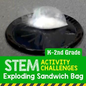 Preview of STEM Activity Challenge Exploding Sandwich Bags  (Elementary)