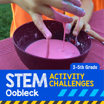 Preview of STEM Activity Challenge Oobleck (Upper Elementary)