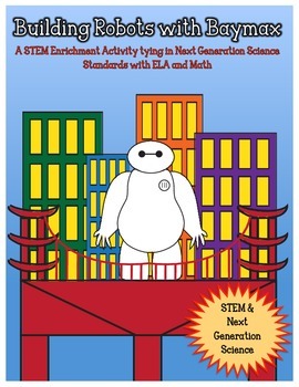 Preview of STEM: Building Robots with Baymax CCSS/NGSS