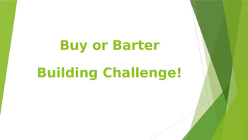 Preview of STEM:  Buy or Barter Building Challenge!