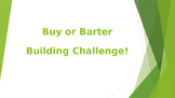 STEM:  Buy or Barter Building Challenge!