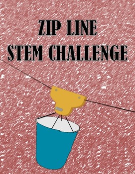 Preview of STEM CHALLENGE: DESIGN A ZIP-LINE