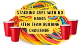 STEM Challenge-Cup Stacking  End of The Year Activity