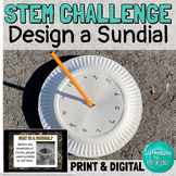 STEM Challenge Design a Sundial PRINT and DIGITAL