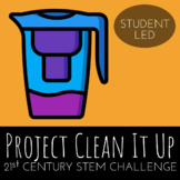STEM Challenge - Project Clean It Up - Create a Water Purifier