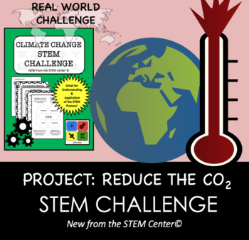 Preview of STEM Challenge - Project: Reduce Atmospheric CO2 - Design a CO2 Reducing System