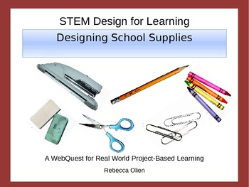 Preview of STEM Design for Learning: Designing School Supplies Webquest Project