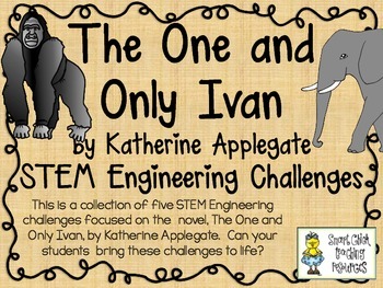 Preview of STEM Engineering Challenge Novel Pack ~ The One and Only Ivan, by K. Applegate