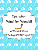 STEM Challenge- A Wendell Worm Sail Boat Building Challenge