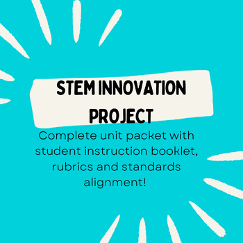 Preview of STEM Innovation Project Unit - Student Instruction Packet, Rubrics & Standards