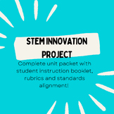 STEM Innovation Project Unit - Student Instruction Packet,