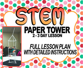 STEM Paper Tower Project - 2 to 3 Day Detailed Lesson