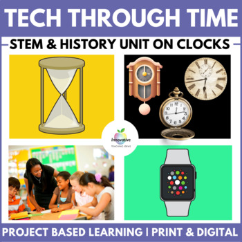 Preview of STEM Project Based Learning Unit | The Clock - Then and Now | Technology