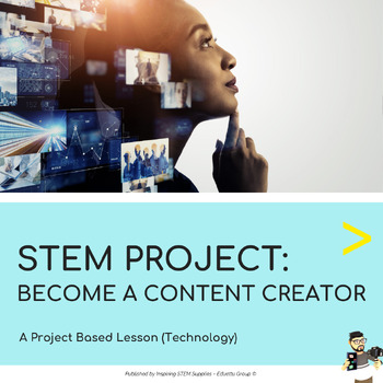 Preview of STEM Project: Become A Content Creator | Project-Based Learning (PBL)