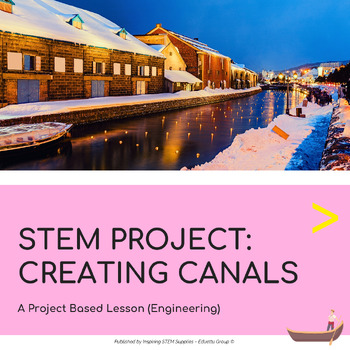 Preview of STEM Project: Creating Canals | Project-Based Learning (PBL)