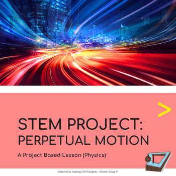 Preview of STEM Project: Perpetual Motion | Project-Based Learning (PBL)