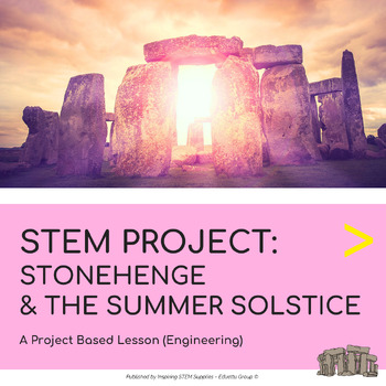 Preview of STEM Project: Stonehenge & The Summer Solstice | Project-Based Learning (PBL)