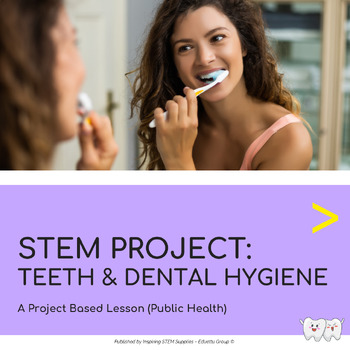Preview of STEM Project: Teeth & Dental Hygiene | Project-Based Learning (PBL)