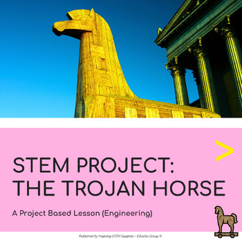 Preview of STEM Project: The Trojan Horse | Project-Based Learning (PBL)