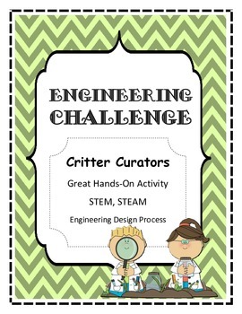 Preview of STEM, STEAM, Engineering Challenge CRITTER CURATORS
