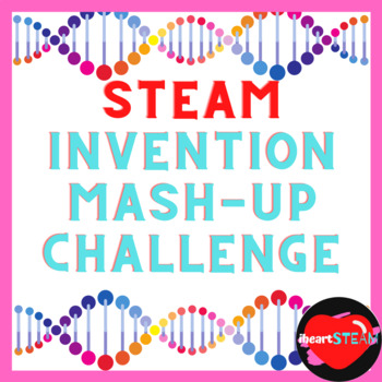 STEM, STEAM Invention Mash-Up Challenge - Project Based Learning