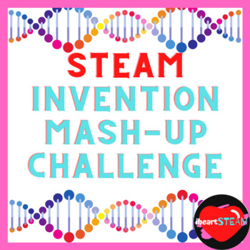 Preview of STEM, STEAM Invention Mash-Up Challenge - Project Based Learning