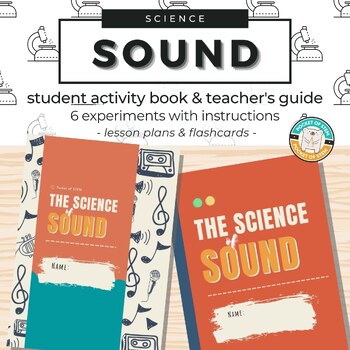 Preview of The Science of Sound with Activity Book, Lesson Plans and Experiment Guide