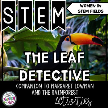 Preview of STEM The Leaf Detective Activities | History of Margaret Lowman & the Rainforest