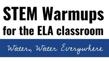Preview of STEM Warmups (Bellwork) for the ELA Classroom: Water, Water Everywhere
