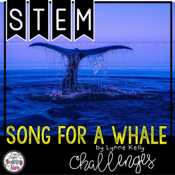 Preview of Song For a Whale Novel & STEM Challenges
