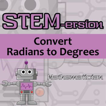 Preview of STEM-ersion - Convert Radians to Degrees Printable & Digital Activity