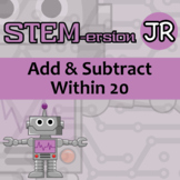 STEM-ersion JR - Add and Subtract Within 20 Printables - 1.OA.C.6