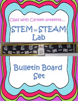 STEM or STEAM Lab Bulletin Board Set by Class With Carmen | TpT