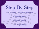STEP-BY-STEP A K-12 Computer Science Critical Thinking Coding Activity Game