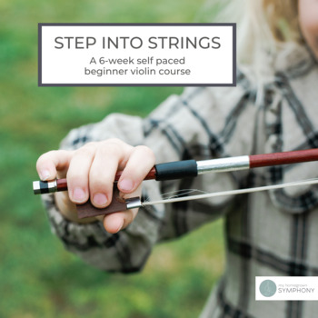 Preview of STEP INTO STRINGS a 6 week Beginner Violin Course for Children or Orchestra