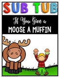 SUB TUB - If You Give A Moose A Muffin