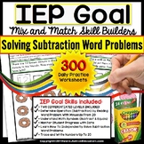 SUBTRACTION WORD PROBLEMS - IEP Goal Skill Builder Workshe